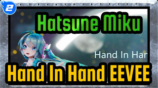 [Hatsune Miku/MMD] Hand In Hand, EEVEE_2