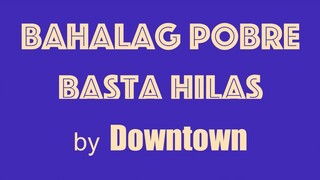 Downtown - BAHALAG POBRE BASTA HILAS (OBM)