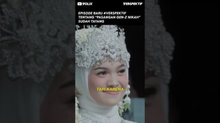 EPISODE BARU #VERSPEKTIF TENTANG "PASANGAN GEN-Z NIKAH" SUDAH TAYANG