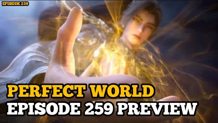 PERFECT WORLD EPISODE 259 PREVIEW