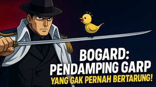 "Bogard: Pendamping Garp yang Gak Pernah Bertarung!"