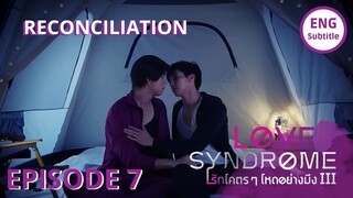 RECONCILIATION ☺❤ | Love Syndrome Ep7 ENG SUB รักโคตร ๆ โหดอย่างมึง III | Love Syndrome Series