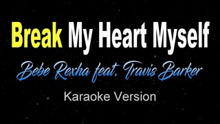 BREAK MY HEART MYSELF - Bebe Rexha feat. Travis Barker (Karaoke / Instrumental)