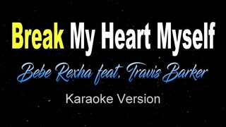 BREAK MY HEART MYSELF - Bebe Rexha feat. Travis Barker (Karaoke / Instrumental)