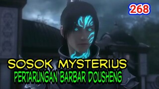 PERTARUNGAN BARBAR ANTAR DOUSHENG ! SOSOK MYSTERIUS! BTTH 268!