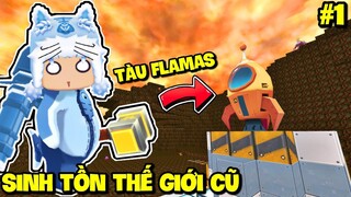 SINH TỒN THẾ GIỚI CŨ TẬP 1: MEOWPEO PHÓNG TÀU VŨ TRỤ Ở FLAMAS TRONG MINI WORLD VÀ CÁI KẾT