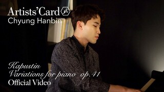 정한빈 (Hanbin Chyung) - Kapustin: Variations for piano Op.41[Official Video]