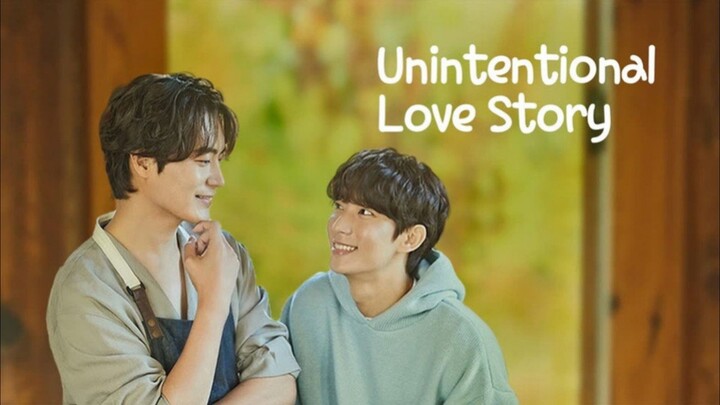 UNINTENTIONAL LOVE STORY - ENG SUB