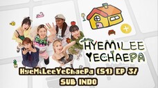 HyeMiLeeYeChaePa (S1) EP 3/SUB INDO