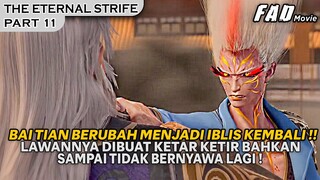 BAI TIAN KEMBALI KERASUKAN IBLIS, DAN MEMBUAT LAWANYA KETAR KETIR ! -ALUR THE ETERNAL STRIFE PART 11