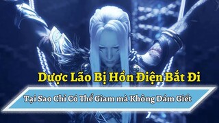 Đấu phá thương khung | Số phận bi thảm dược lão bị hồn điện bắt linh hồn