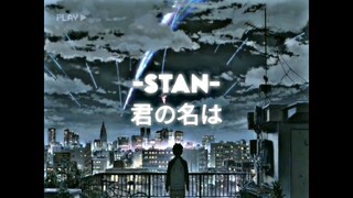 STAN | Kimi no Na Wa [AMV/EDIT]