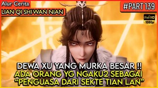 KEMARAHAN XU YANG! ADA YG NGAKU SEBAGAI PEMILIK SEKTE TIAN LAN - Alur Cerita Donghua #LQSWN PART 139