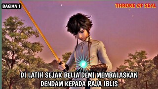 LATIHAN LATIHAN DAN LATIHAN DEMI BISA MEMBANGGAKAN ORANG TUA❗ALUR CERITA THRONE OF SEAL BAGIAN 1