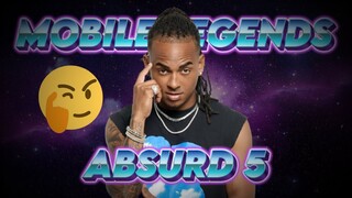 MOBILE LEGENDS.EXE - ABSURD 5