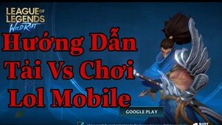 LoL Mobile Hướng Dẫn Tải Game Liên Minh Huyền Thoại Tốc Chiến WildRift | BKD