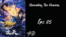 Shrouding The Heavens Eps 85 Sub indo HD