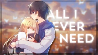 【AMV】All I Ever Need | Otonari no Tenshi-sama