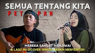 LAGU INI DICOVER DENGAN PENUH PENJIWAAN‼️SEMUA TENTANG KITA (Peterpan) Alip Ba Ta Feat Ummima Khusna