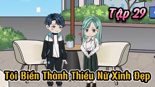 Tôi Biến Thành Thiếu Nữ Xinh Đẹp - Tập 29 | Gấu Hài TV