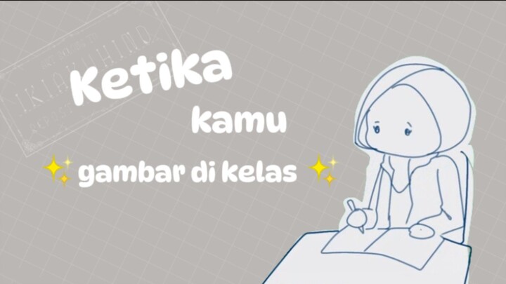 KETIKA KAMU GAMBAR DI KELAS!!! Relatable content ✨