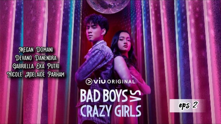BAD BOYS VS CRAZY GIRL  eps 2