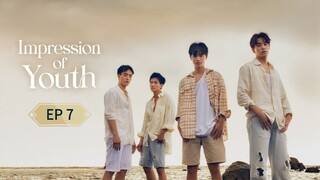 🇹🇼 I̶m̶p̶r̶e̶s̶s̶i̶o̶n̶ o̶f̶ y̶o̶u̶t̶h̶ : EP 7 - SUB INDO - Cr.CasthyAilen
