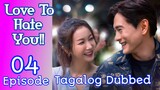 Love To Hate You Ep 4 Tagalog Dubbed HD