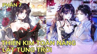 Phần 7 - THIÊN KIM TOÀN NĂNG LẬT TUNG TRỜI | Review Truyện Tranh Hay