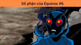 Số phận của Equinox p6