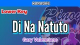 Di Na Natuto by Gary Valenciano (Karaoke : Lower Key)