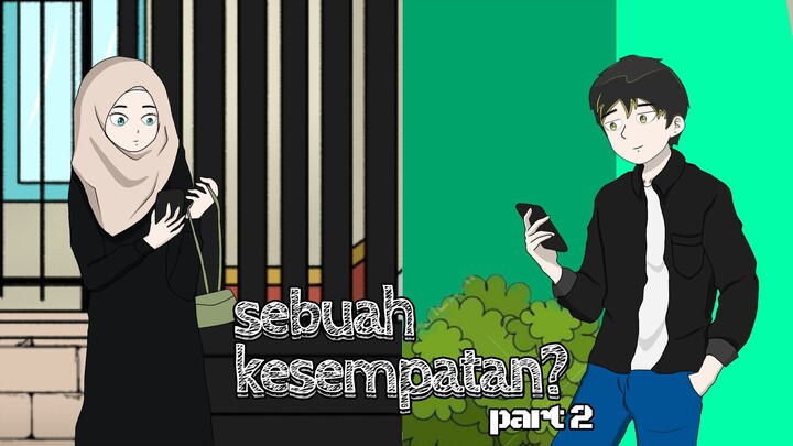 Sebuah Kesempatan? part 2 - Animasi Indonesia