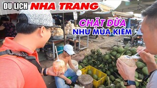 Vào Chợ Hải Sản Nha Trang giá rẻ gặp Hot Boy chặt dừa như múa | DU LỊCH NHA TRANG