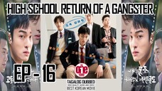 High School Return of a Gangster  - EP16 Tagalog Dubbed HQ