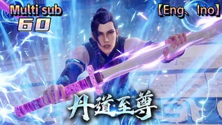 💥💥💥MULTI SUB【丹道至尊】|The Supreme Dan Dao | Episode 60