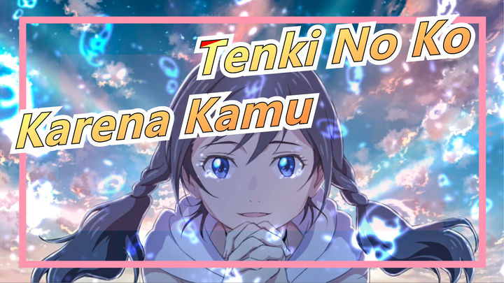 Tenki No Ko | Hari Jadi ke-3 | Cuaca Terbalik Karenamu, Dunia Cerah Karenamu!