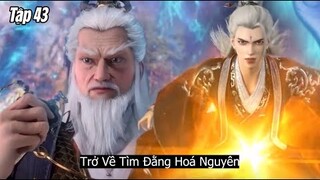 Tiên Nghịch Tập 43 Vietsub Thuyết Minh Full HD | 仙逆 第43集 | Trở Về  Tìm Đằng Hóa Nguyên