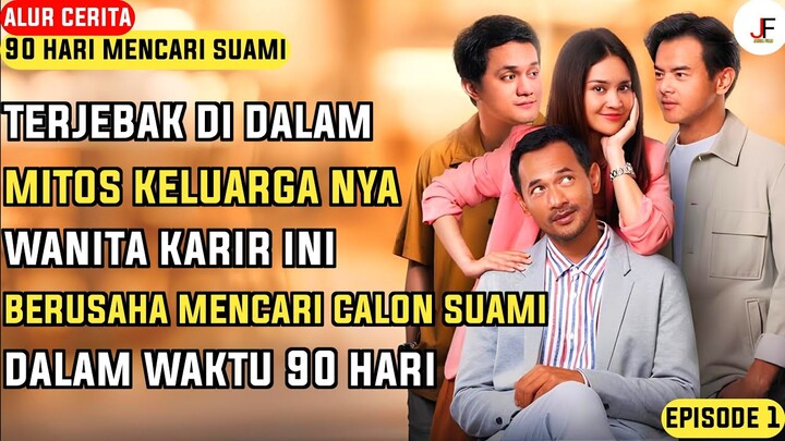 Perjuangan Wanita 30 Tahun Dalam Mencari Calon Suami - Alur Cerita 90 Hari Mencari Suami Full Movie