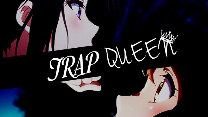 [ยูริ Amv] -Trap Queen-