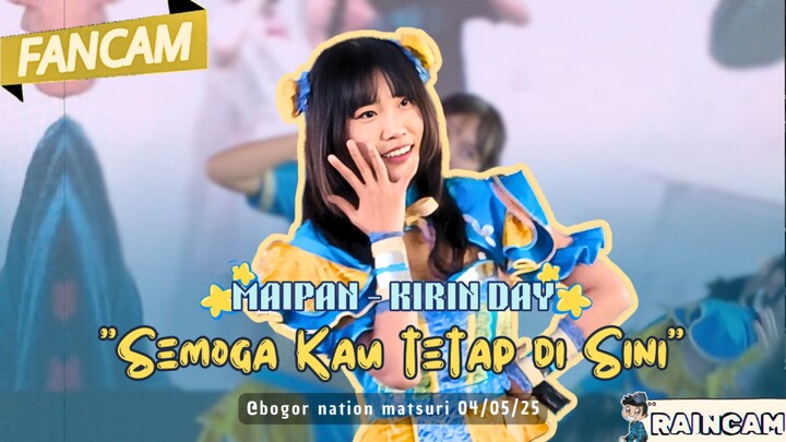 [FANCAM] MAIPAN - KIRIN DAY "Semoga Kau Tetap di Sini" @Bogor Nation Matsuri 04/05/25