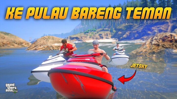 Ke Pulau Bareng Teman - Teman !! GTA 5 Indonesia