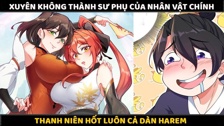 Thanh Niên Vô Tình Xuyên Không Thành Sư Phụ Của Nam Chính | Review Truyện Tranh