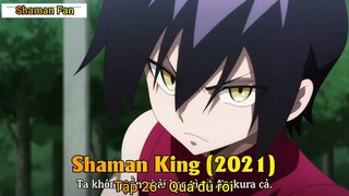 Shaman King (2021) Tập 26 - Quá đủ rồi