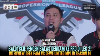 BALOYSKIE PENGEN BALAS DENDAM KE RRQ ! INTERVIEW GEEK FAM VS DEWA MPL ID S14