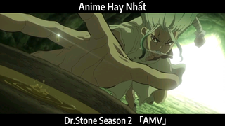 Dr.Stone Season 2 「AMV」Hay Nhất