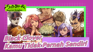 Black Clover|[Semua Anggota/Menyembuhkan]Kamu Tidak Pernah Sendiri