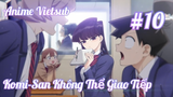 Komi-San Không Thể Giao Tiếp #10 Vietsub |Haruto Music