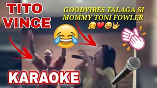 KARAOKE - MOMMY TONI FOWLER | TITO VINCE | LT TALAGA MOMMY ONI 😂😂😂✌🤟