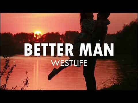 BETTER MAN   WESTLIFE LYRICS