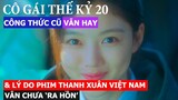 20th Century Girl | Cô Gái Thế Kỷ 20: Công Thức Cũ Nhưng Vẫn Hay & Nhìn Lại Phim Thanh Xuân Việt Nam